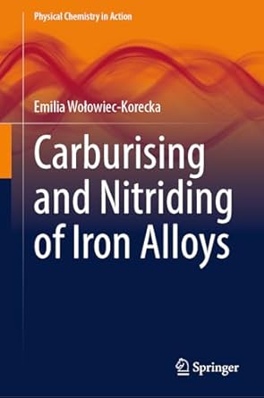 carburising and nitriding of iron alloys 2024th edition emilia wolowiec korecka 303159861x, 978-3031598616