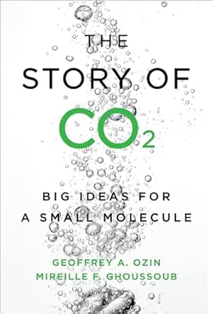 the story of co2 big ideas for a small molecule 1st edition geoffrey ozin ,mireille ghoussoub 1487506368,