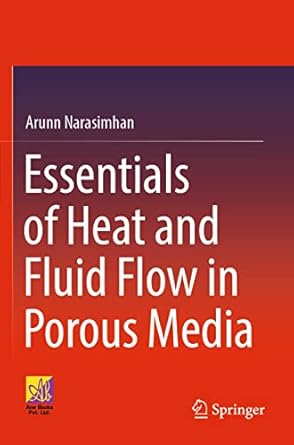 essentials of heat and fluid flow in porous media 1st edition arunn narasimhan 3030998673, 978-3030998677