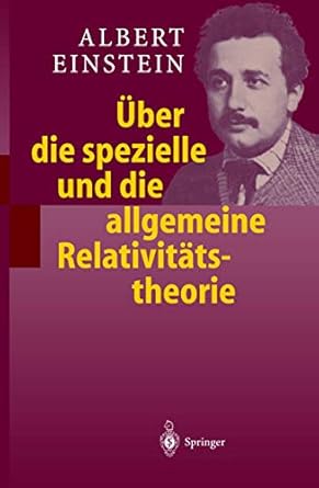 uber die spezielle und die allgemeine relativitatstheorie 1st edition albert einstein 3540424520,