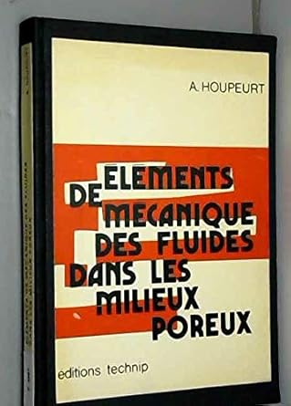 elements de mecanique des fluides dans les milieux poreux 1st edition andre houpeurt 2710802600,