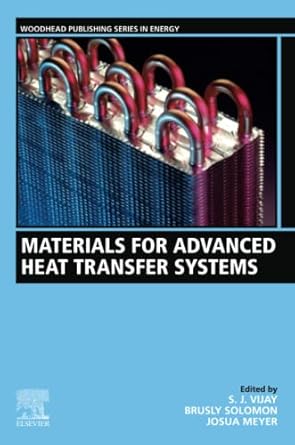 materials for advanced heat transfer systems 1st edition s j vijay ,brusly solomon ,josua meyer 032390498x,