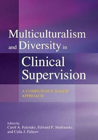 multiculturalism and diversity in clinical supervision a competency based approach 1st edition dr carol a
