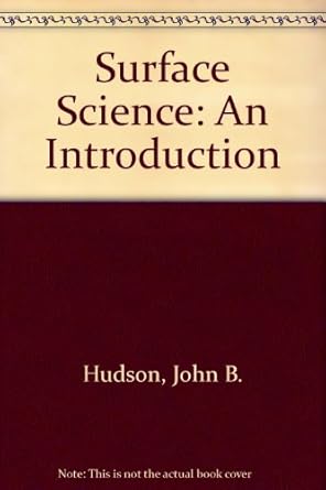 surface science an introduction 1st edition john hudson 075069159x, 978-0750691598