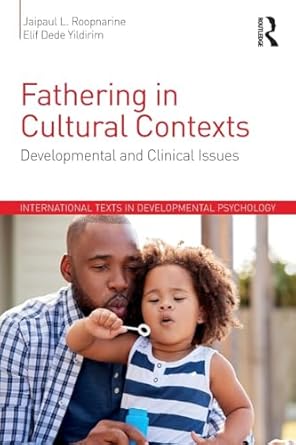 fathering in cultural contexts developmental and clinical issues 1st edition jaipaul roopnarine ,elif dede