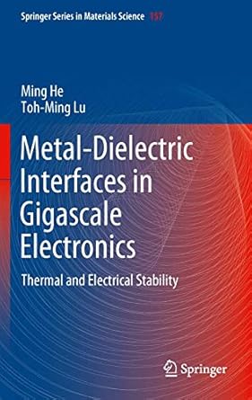 metal dielectric interfaces in gigascale electronics thermal and electrical stability 2012th edition ming he