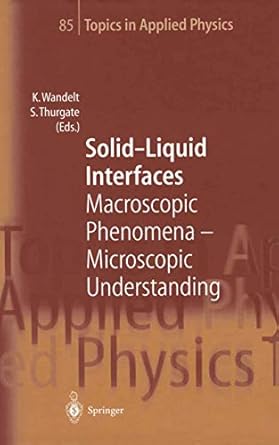 solid liquid interfaces macroscopic phenomena microscopic understanding 1st edition klaus wandelt ,stephen