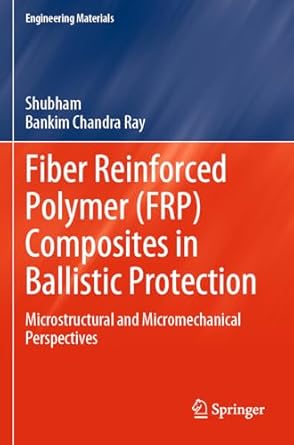 fiber reinforced polymer composites in ballistic protection microstructural and micromechanical perspectives
