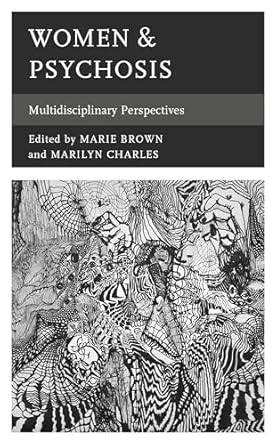 women and psychosis multidisciplinary perspectives 1st edition marie brown ,marilyn charles ,jessica arenella