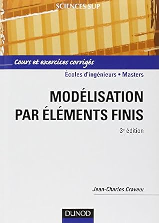 modelisation par elements finis cours et exercices corriges cours et exercices corriges dunod edition jean