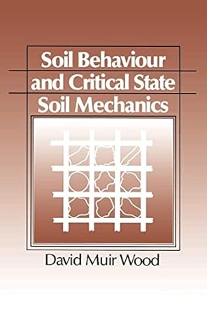 soil behaviour and critical state soil mechanics 1st edition david muir wood 0521337828, 978-0521337823