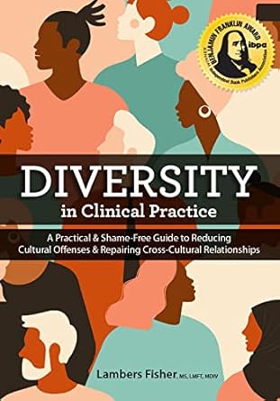 diversity in clinical practice a practical and shame free guide to reducing cultural offenses and repairing