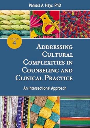 addressing cultural complexities in counseling and clinical practice an intersectional approach 4th edition