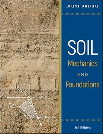 soil mechanics and foundations 3rd edition muniram budhu 0470556846, 978-0470556849