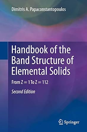 handbook of the band structure of elemental solids from z 1 to z 112 1st edition dimitris a