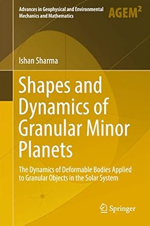 shapes and dynamics of granular minor planets the dynamics of deformable bodies applied to granular objects