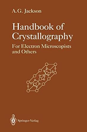 handbook of crystallography for electron microscopists and others 1st edition allen g g jackson 1461277760,