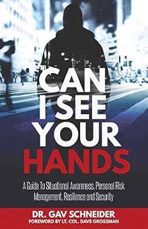 can i see your hands a guide to situational awareness personal risk management resilience and security 1st