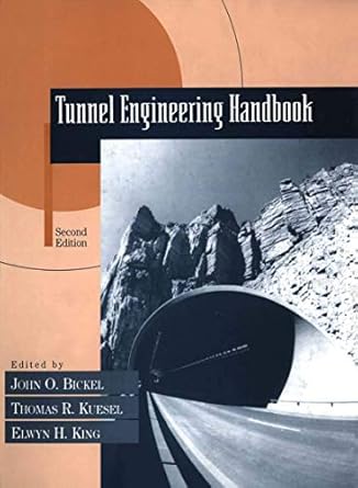tunnel engineering handbook 1st edition elwyn h king john o bickel,thomas r kuesel,elwyn h king,john o bickel