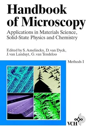 methods volume 1 handbook of microscopy applications in materials science solid state physics and chemistry