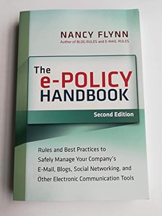 the e policy handbook rules and best practices to safely manage your companys e mail blogs social networking