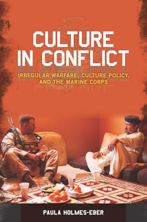 culture in conflict irregular warfare culture policy and the marine corps 1st edition paula holmes eber