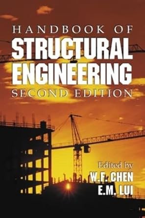 handbook of structural engineering 2nd edition wai fah chen ,e m lui 0849315697, 978-0849315695