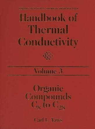 handbook of thermal conductivity volume 3 organic compounds c8 to c28 1st edition carl l yaws 0884153843,