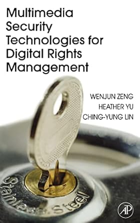 multimedia security technologies for digital rights management 1st edition wenjun zeng ,heather yu ,ching