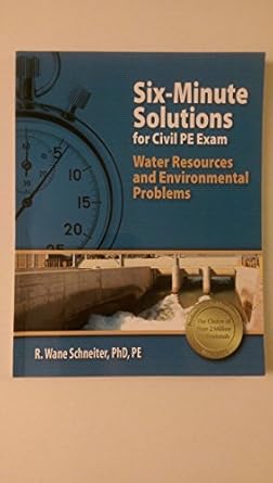 six minute solutions for civil pe exam water resources and environmental problems 1st edition r wane