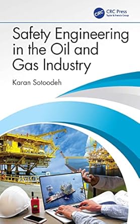 safety engineering in the oil and gas industry 1st edition karan sotoodeh 1032479736, 978-1032479736