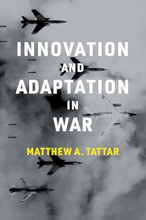 innovation and adaptation in war 1st edition matthew a tattar 0262544857, 978-0262544856
