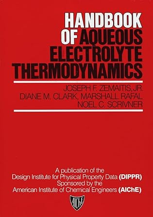 handbook of aqueous electrolyte thermodynamics theory and application 1st edition joseph f zemaitis jr ,diane