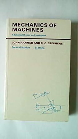 mechanics of machines advanced theory and examples 2nd edition john hannah ,r c stephens 071313254x,