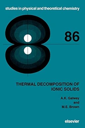 thermal decomposition of ionic solids chemical properties and reactivities of ionic crystalline phases 1st