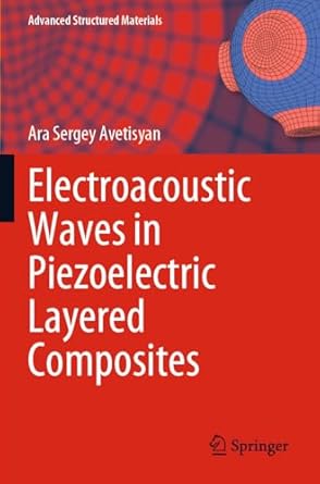 electroacoustic waves in piezoelectric layered composites 2023rd edition ara sergey avetisyan 3031267338,