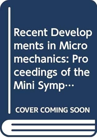 recent developments in micromechanics proceedings of the mini symposium on micromechanics at the scme