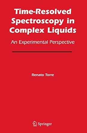 time resolved spectroscopy in complex liquids an experimental perspective 2008th edition renato torre