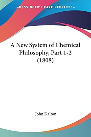 a new system of chemical philosophy part 1 2 1st edition john dalton 112012512x, 978-1120125125