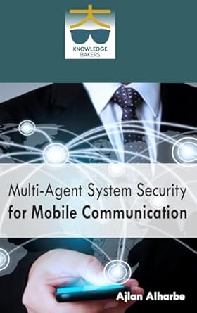 multi agent system security for mobile communication 1st edition ajlan alharbe 8195280617, 978-8195280612