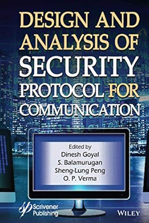 design and analysis of security protocol for communication 1st edition dinesh goyal 1119555647, 978-1119555643