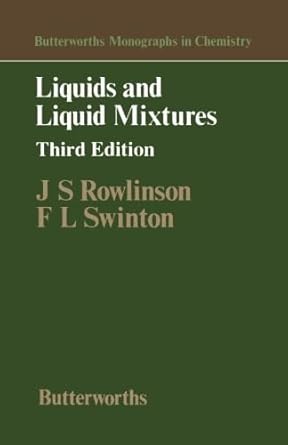 liquids and liquid mixtures butterworths monographs in chemistry 3rd edition j s rowlinson ,f l swintonj e