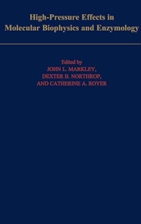 high pressure effects in biophysics and enzymology 1st edition john l markley ,dexter b northrop ,catherine a
