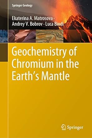 geochemistry of chromium in the earths mantle 1st edition ekaterina a matrosova ,andrey v bobrov ,luca bindi
