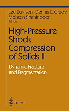 high pressure shock compression of solids ii dynamic fracture and fragmentation 1st edition lee davison