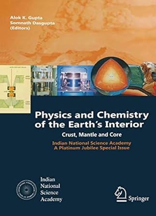 physics and chemistry of the earths interior crust mantle and core 2009th edition alok krishna gupta