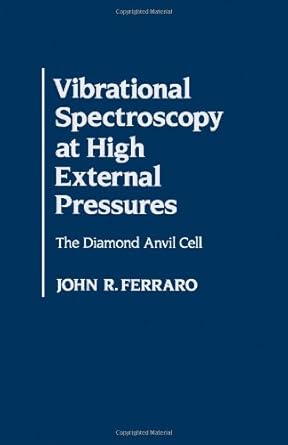 vibrational spectroscopy at high external pressures the diamond anvil cell 1st edition john r ferraro