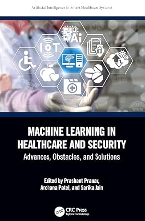 machine learning in healthcare and security advances obstacles and solutions 1st edition prashant pranav