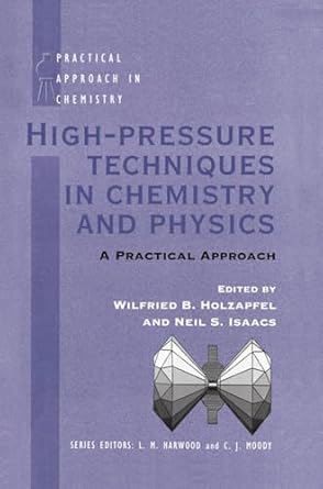high pressure techniques in chemistry and physics a practical approach 1st edition wolfgang holzapfel ,neil