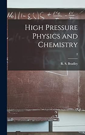 high pressure physics and chemistry 2 1st edition r s bradley 1013531051, 978-1013531057